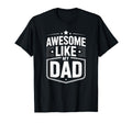 Awesome Like My Dad Father Daughter T-Shirt - Novelty Apparel Unisex - T-Shirt, Sweatshirt, Hoodie