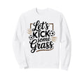 Let S Kick Some Grass Soccer Mom Sweatshirt - Minimalist Print Unisex - T-Shirt, Sweatshirt, Hoodie