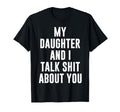 My Daughter Andi Talk Sh T About T-Shirt - Fun Novelty Design Men Women - T-Shirt, Sweatshirt, Hoodie