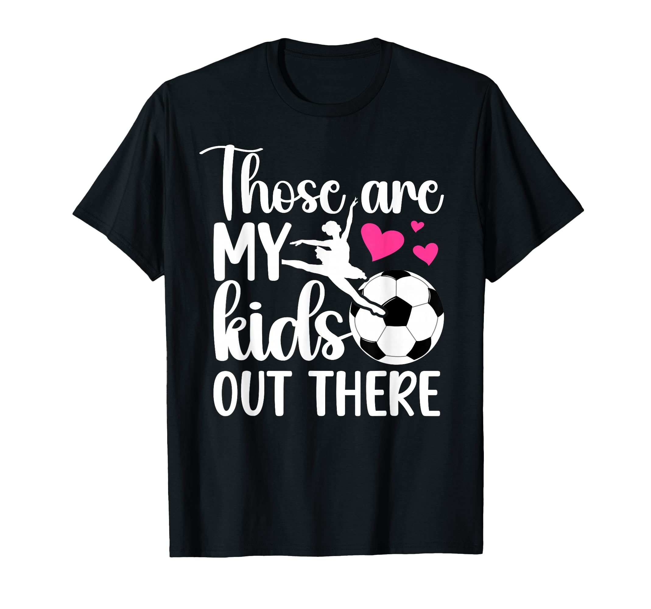 Soccer And Dance Mom Soccer Player Dancer T-Shirt - Graphic Print Unisex - T-Shirt, Sweatshirt, Hoodie