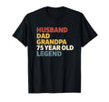 Dad Husband Grandpa 75 Year Old Legend T-Shirt - Novelty Apparel Unisex - T-Shirt, Sweatshirt, Hoodie