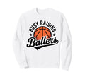 Busy Raising Ballers Funny Basketball Sweatshirt - Graphic Print Unisex - T-Shirt, Sweatshirt, Hoodie