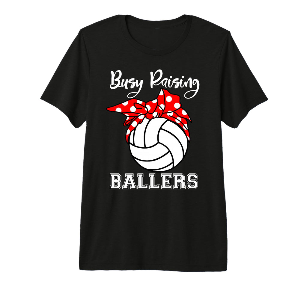 Busy Raising Ballers Funny Volleyball T-Shirt - Streetwear Style Unisex - T-Shirt, Sweatshirt, Hoodie