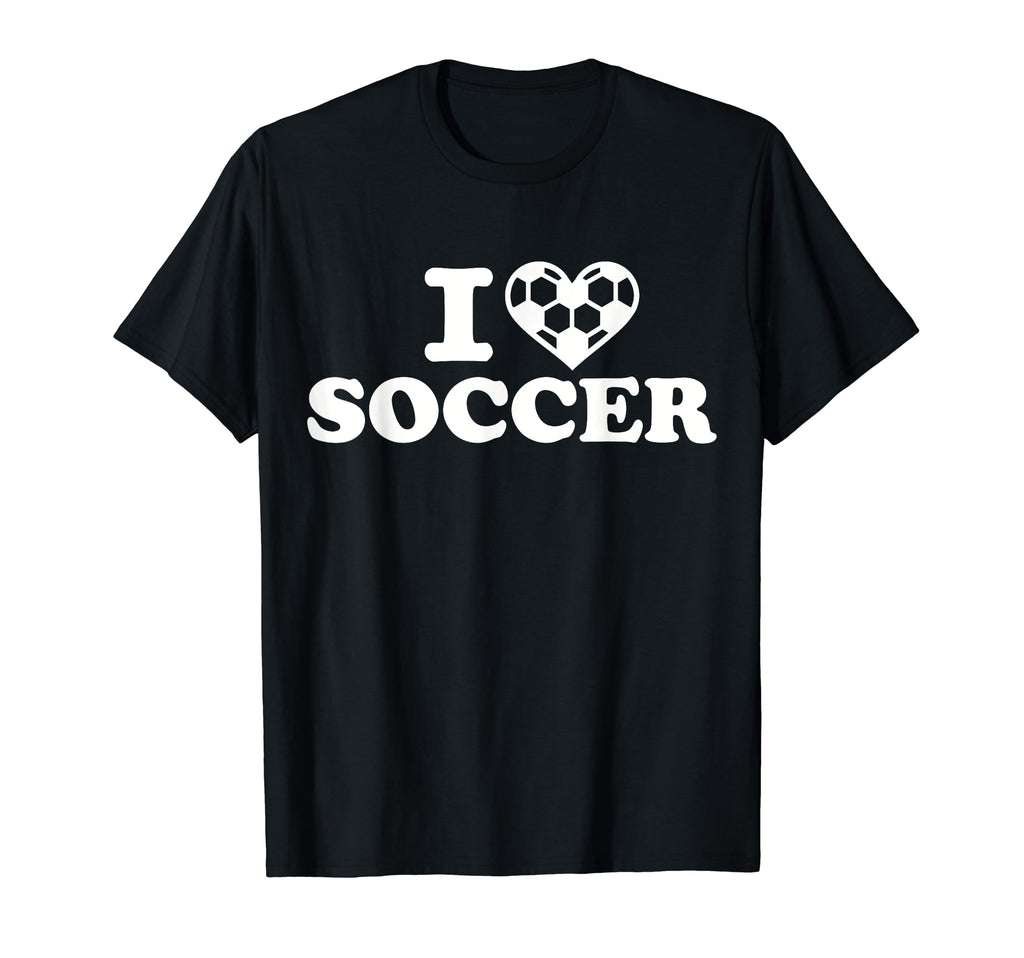 I Love Soccer T-Shirt - Novelty Apparel Men Women - T-Shirt, Sweatshirt, Hoodie