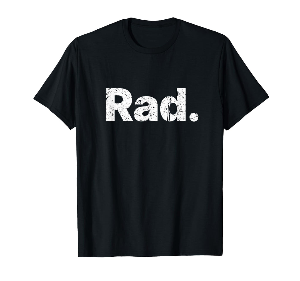 Rad Distressed T-Shirt - Custom Art Print Unisex - T-Shirt, Sweatshirt, Hoodie
