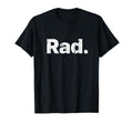 Rad Distressed T-Shirt - Custom Art Print Unisex - T-Shirt, Sweatshirt, Hoodie