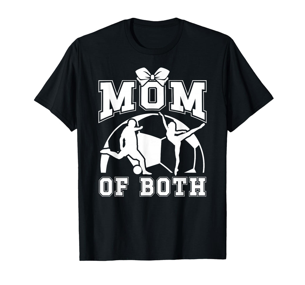 Mom Both Proud Soccer And Dance Mom T-Shirt - Unique Graphic Men Women - T-Shirt, Sweatshirt, Hoodie