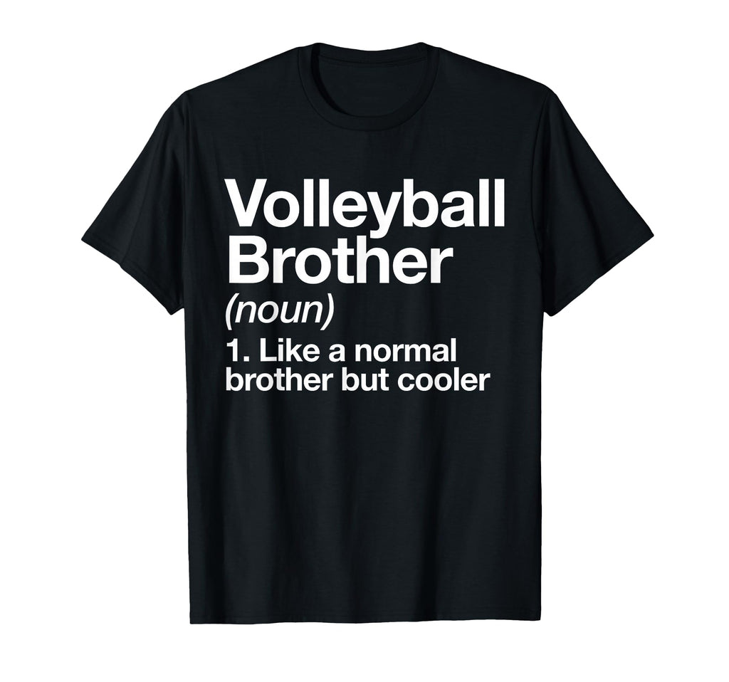 Volleyball Brother Definition Funny Sport T-Shirt - Minimalist Print Unisex - T-Shirt, Sweatshirt, Hoodie