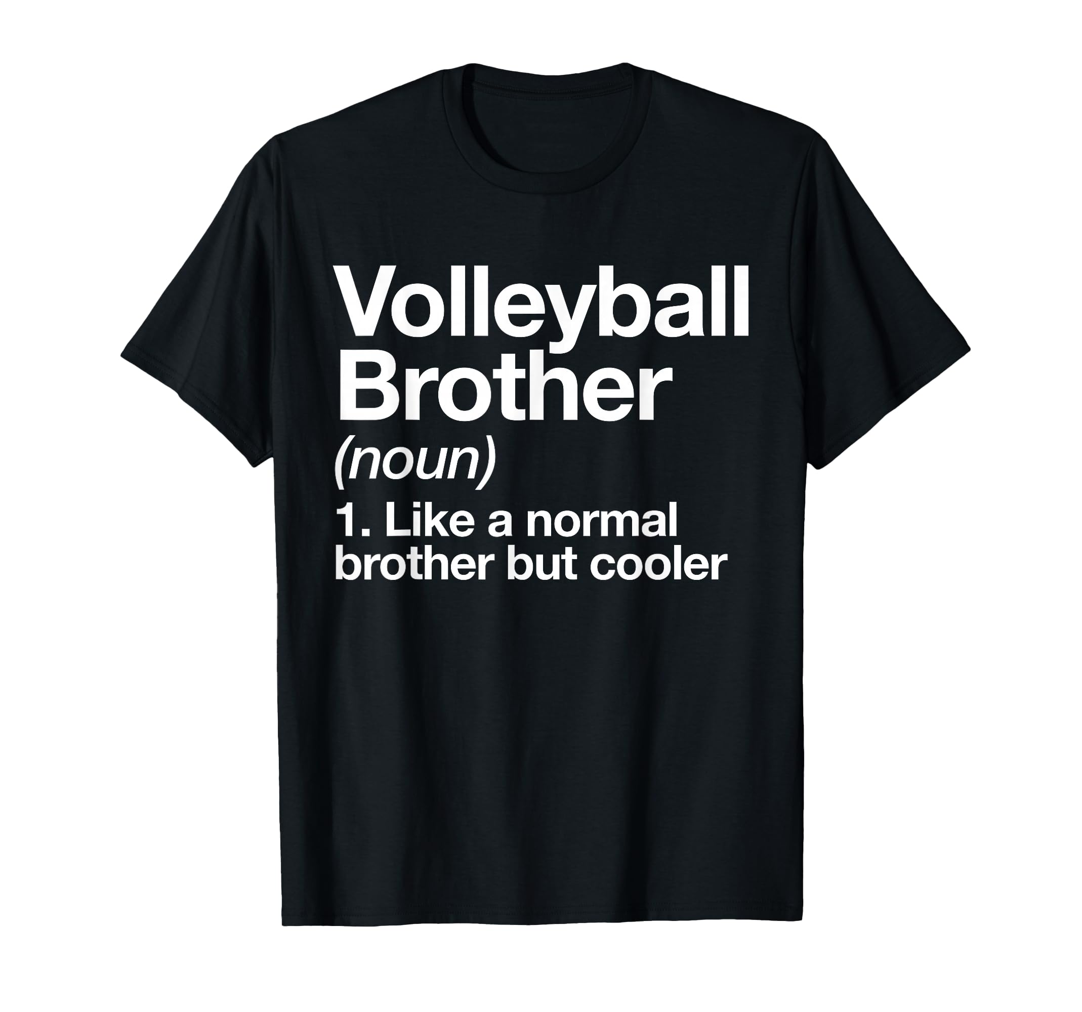 Volleyball Brother Definition Funny Sport T-Shirt - Minimalist Print Unisex - T-Shirt, Sweatshirt, Hoodie