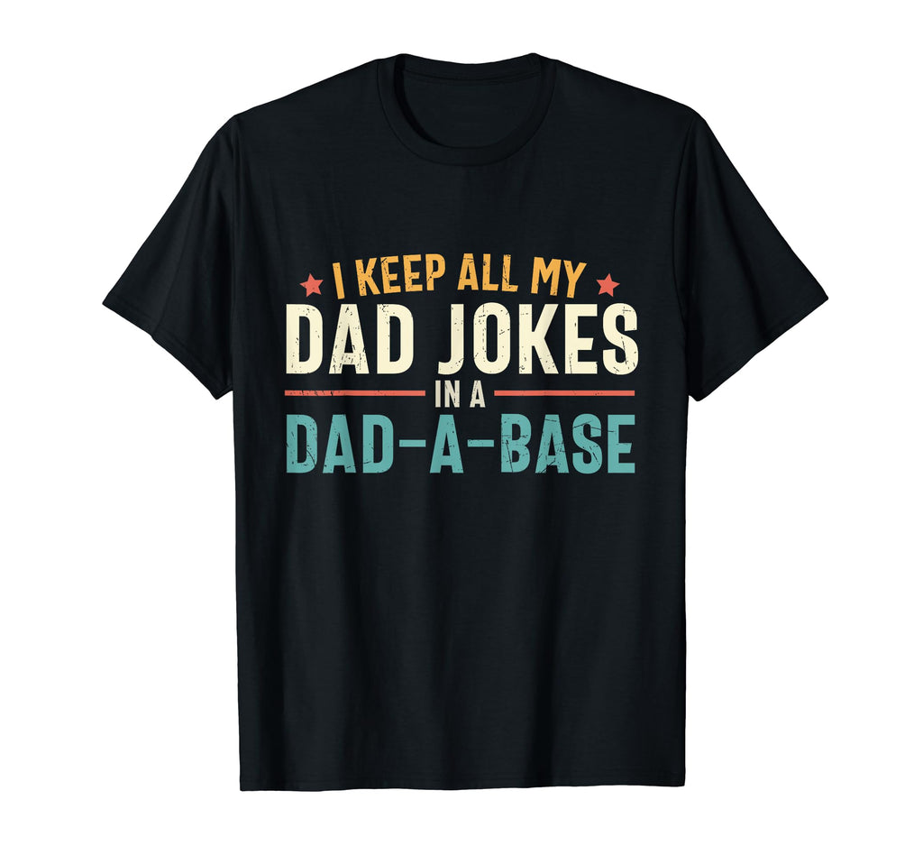 I Keep All My Dad Jokes Dad Base Birthday T-Shirt - Graphic Print Unisex - T-Shirt, Sweatshirt, Hoodie