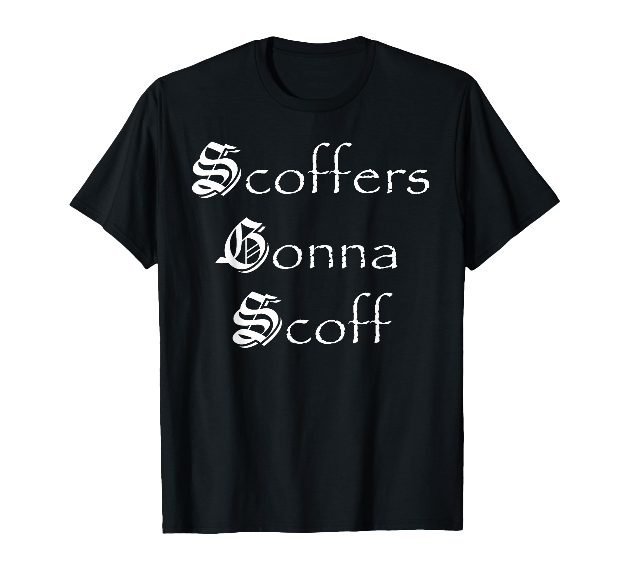 Funny Christian Tees Good Gift Scoffers T-Shirt - Graphic Print Unisex - T-Shirt, Sweatshirt, Hoodie