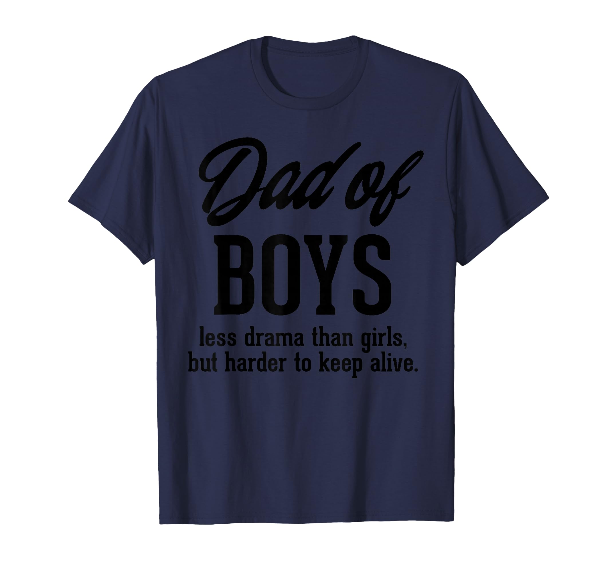 Dad Less Drama Funny Fathers Day T-Shirt - Fun Novelty Design Men Women - T-Shirt, Sweatshirt, Hoodie