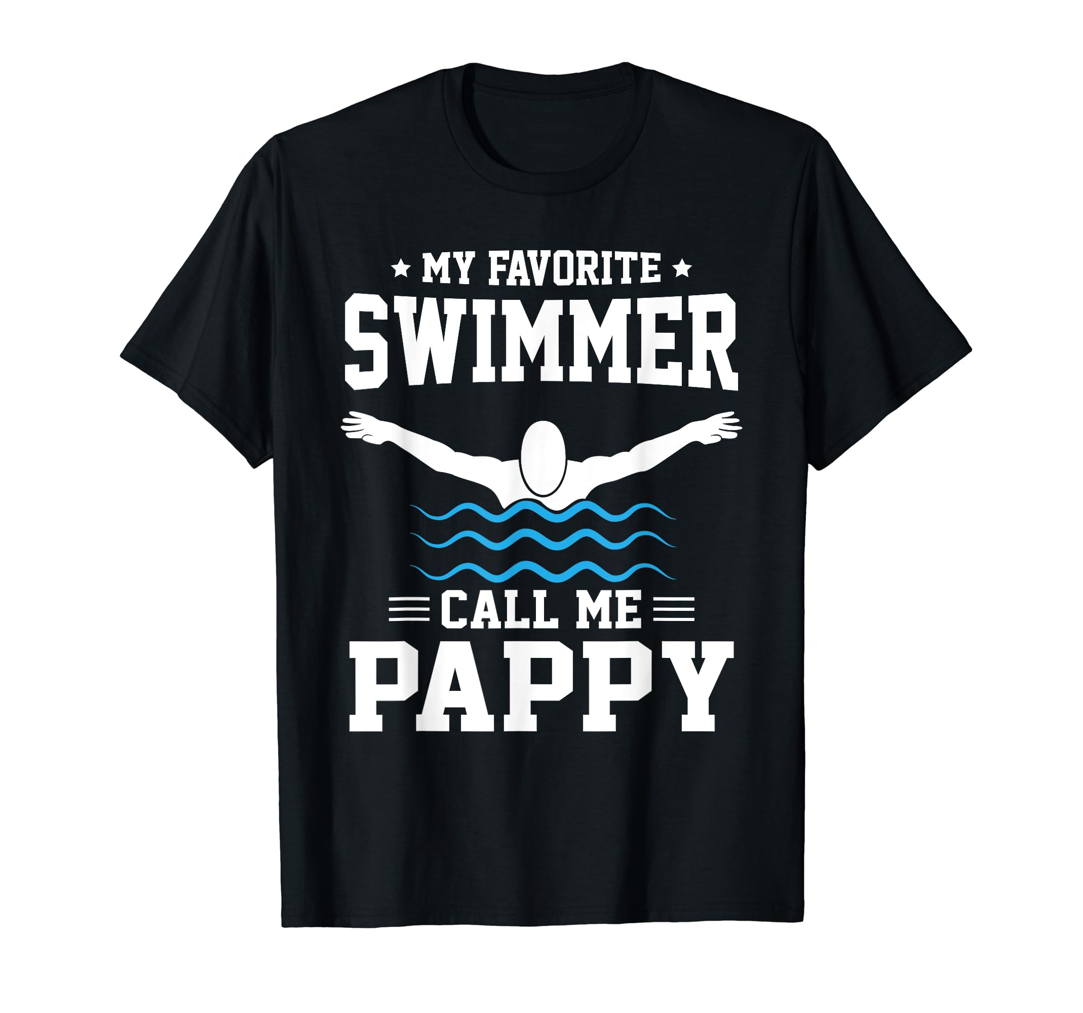 My Favorite Swimmer Calls Me Pappy T-Shirt - Unique Graphic for Adults - T-Shirt, Sweatshirt, Hoodie