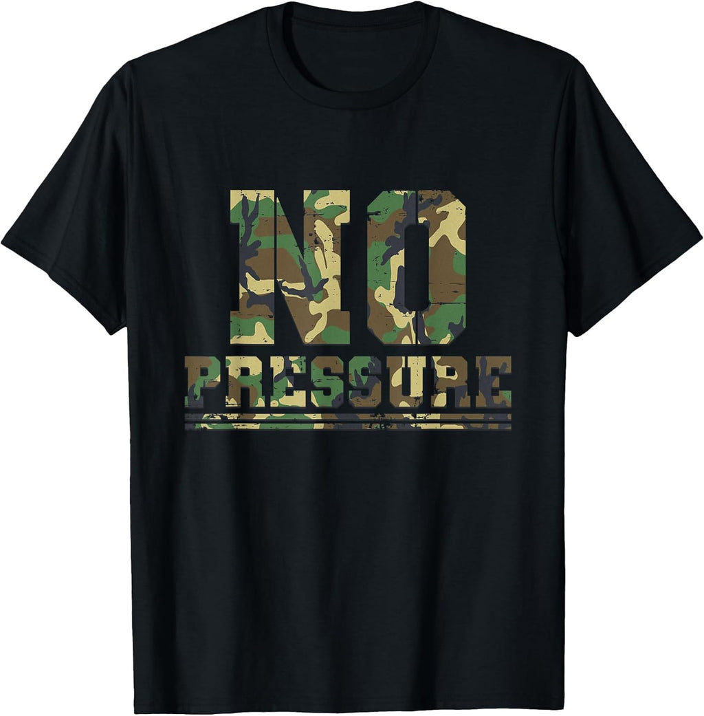 Camouflage No Pressure Funny Sarcasm Quote Gym - Adult & Kids T-Shirts, Sweatshirts & Hoodies apparel design preview 1