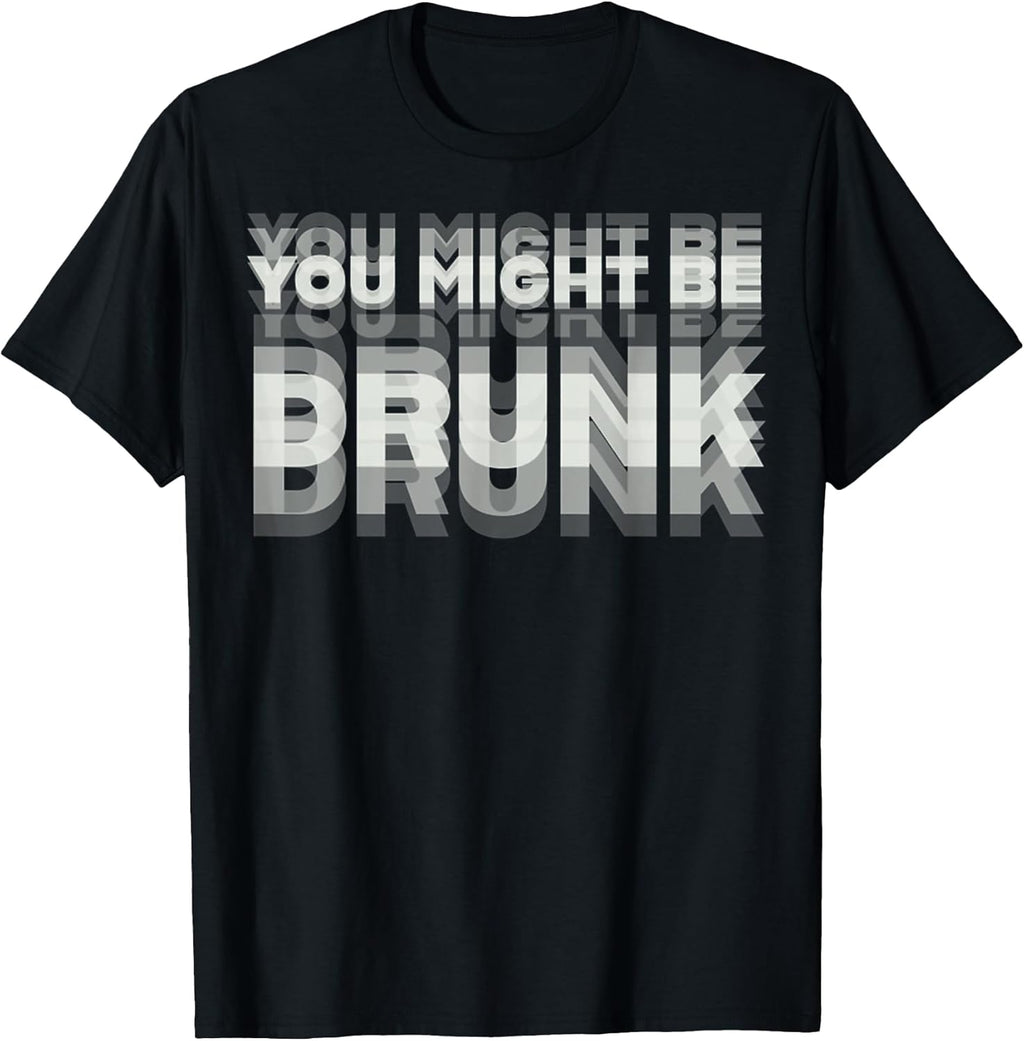 Funny Drinking Humor You Might Be Drunk - Adult & Kids T-Shirts, Sweatshirts & Hoodies apparel design preview 1