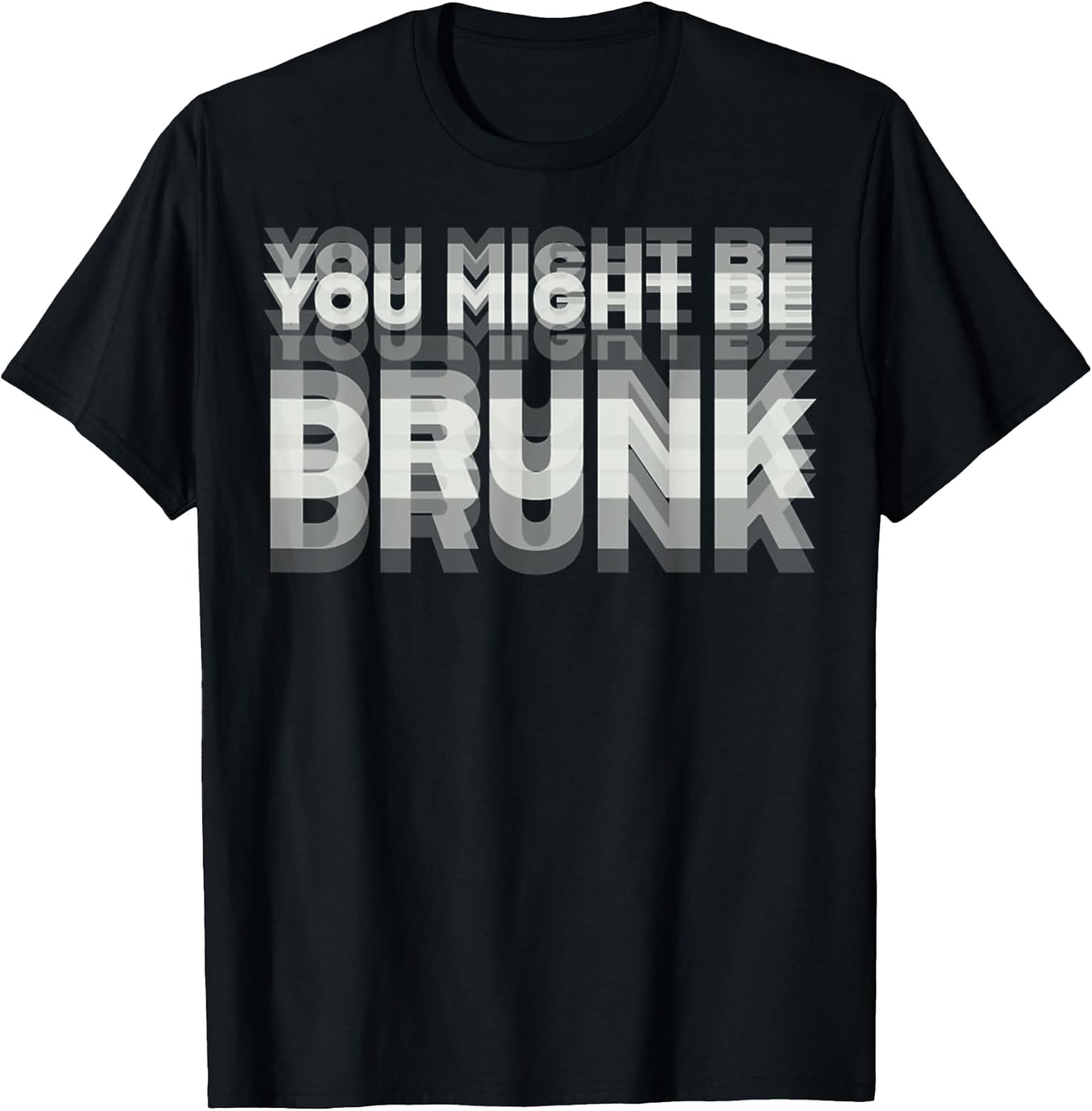 Funny Drinking Humor You Might Be Drunk - Adult & Kids T-Shirts, Sweatshirts & Hoodies apparel design preview 1