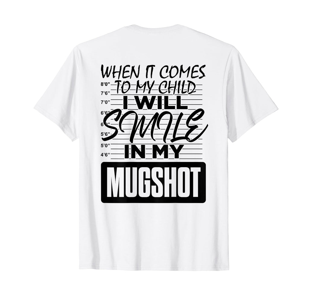 Back When It Comes To My Child I T-Shirt - Casual Everyday Wear Unisex - T-Shirt, Sweatshirt, Hoodie