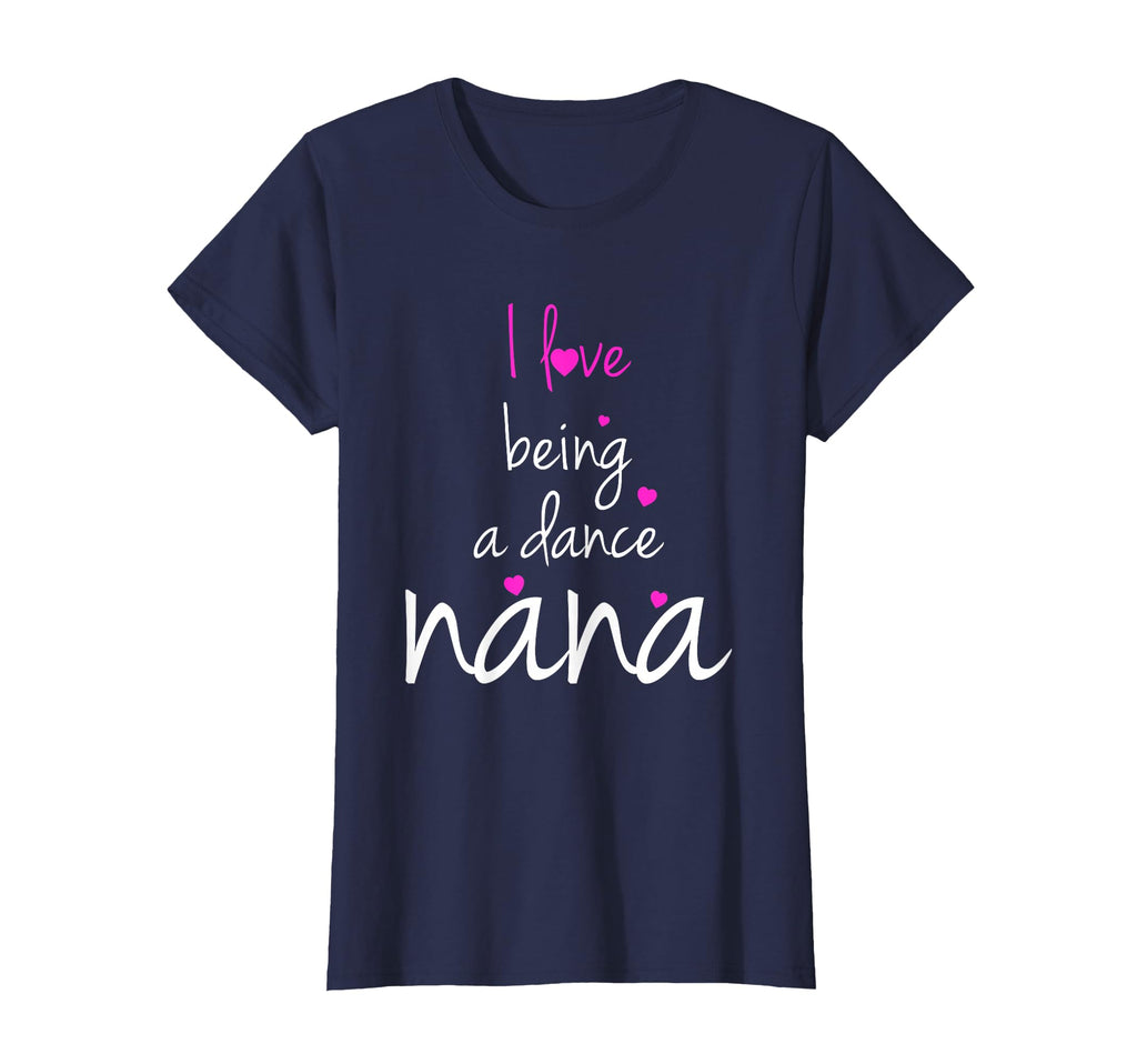 Dance Grandma Nana I Love Being Dance Nana T-Shirt - Trendy Graphic Unisex - T-Shirt, Sweatshirt, Hoodie