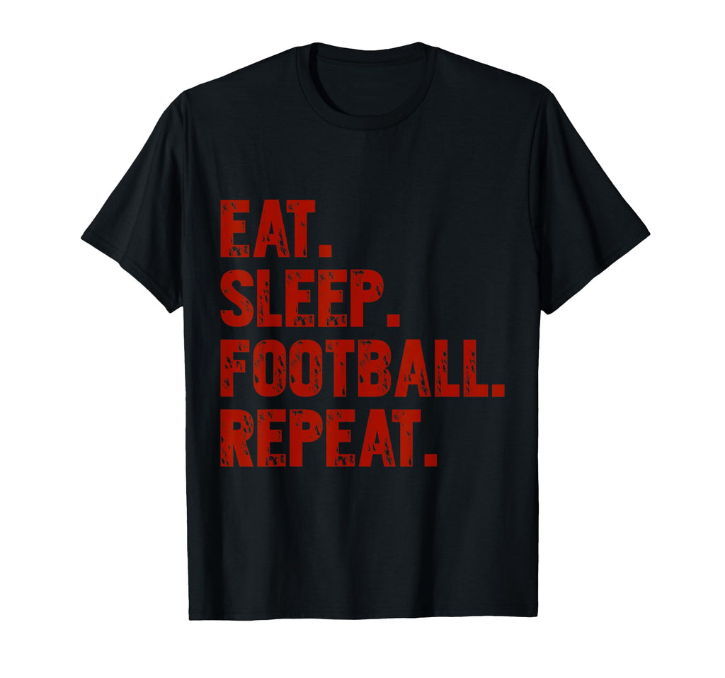 Eat Sleep Football Repeat Funny T-Shirt - Aesthetic Graphic Men Women - T-Shirt, Sweatshirt, Hoodie