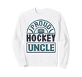 Proud Hockey Uncle Ice Hockey Sweatshirt - Fun Novelty Design for Adults - T-Shirt, Sweatshirt, Hoodie