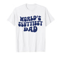Worlds Sluttiest Dad Funny Dad T-Shirt - Casual Everyday Wear for Adults - T-Shirt, Sweatshirt, Hoodie