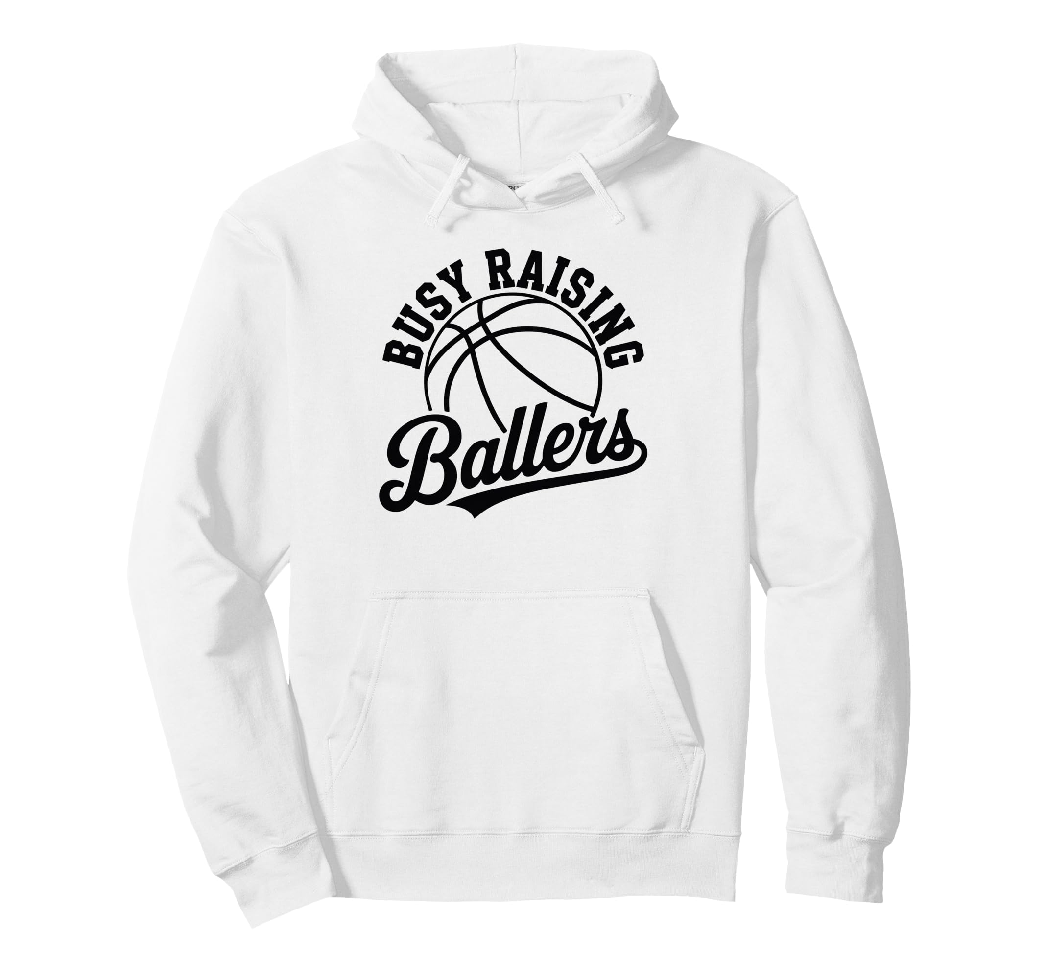 Busy Raising Ballers Funny Basketball Hoodie - Custom Art Print for Adults - T-Shirt, Sweatshirt, Hoodie