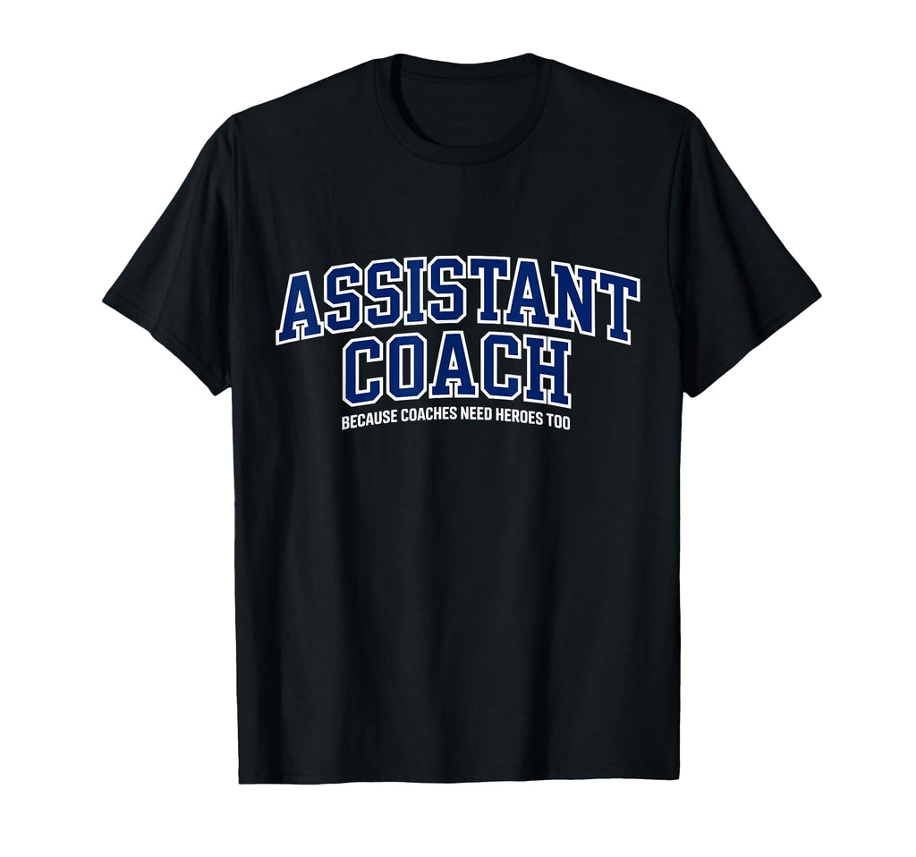 Assistant Coach Because Head Coaches T-Shirt - Custom Art Print Men Women - T-Shirt, Sweatshirt, Hoodie