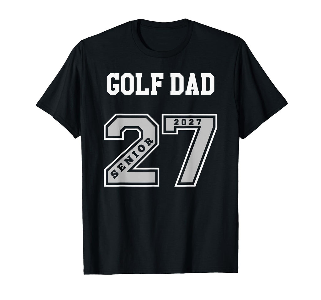 2027 Senior Golf Dad Class 27 Senior T-Shirt - Trendy Graphic Men Women - T-Shirt, Sweatshirt, Hoodie