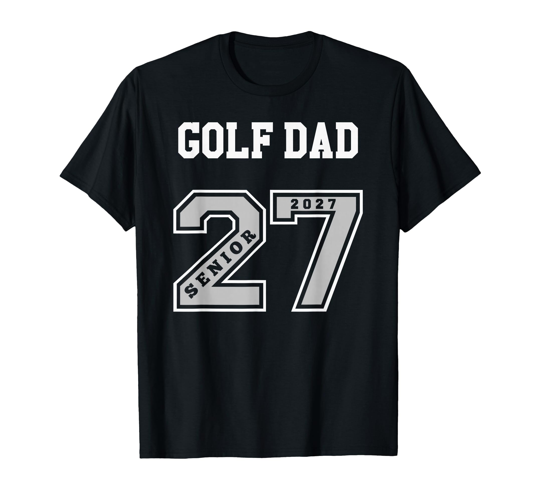 2027 Senior Golf Dad Class 27 Senior T-Shirt - Trendy Graphic Men Women - T-Shirt, Sweatshirt, Hoodie