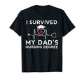 I Survived My Dads Nursing Degree T-Shirt - Custom Art Print Men Women - T-Shirt, Sweatshirt, Hoodie