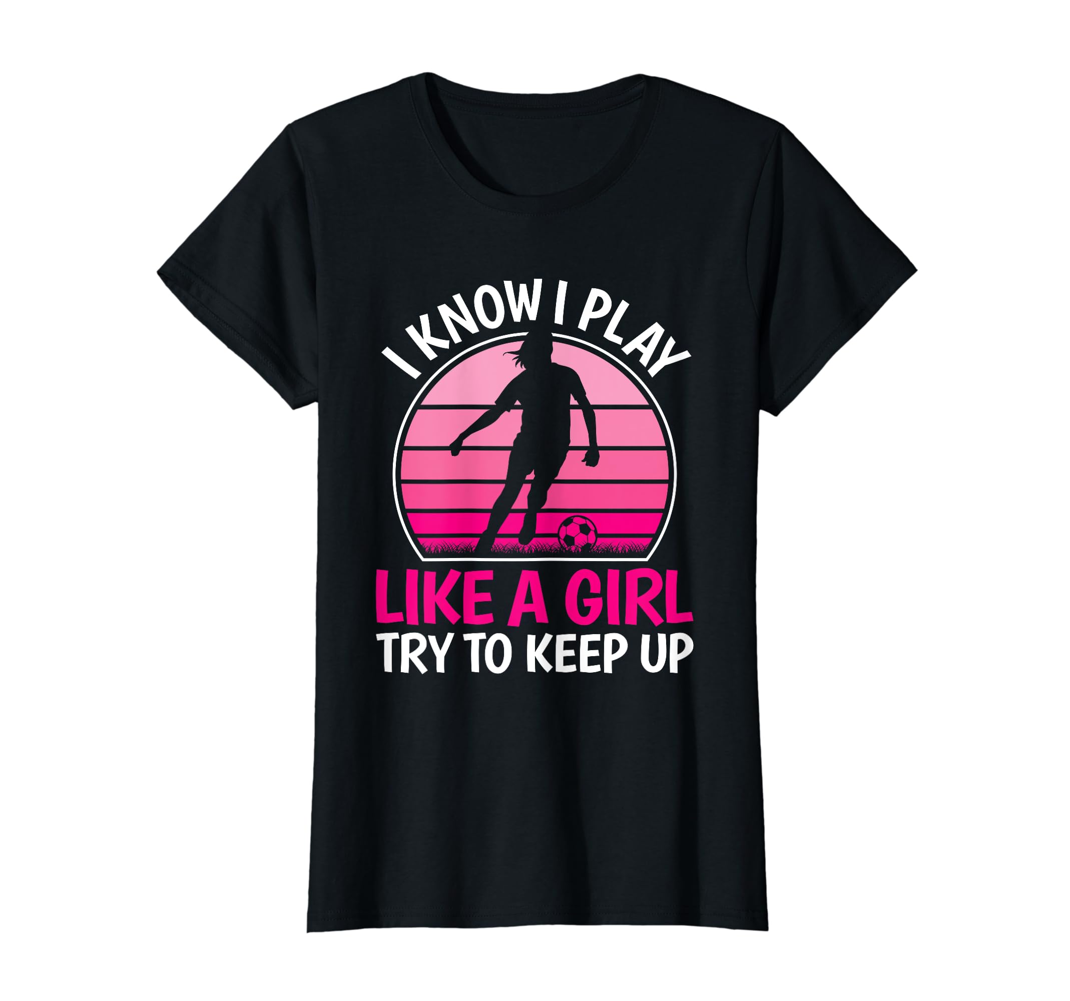 I Know I Play Like Soccer Player T-Shirt - Unique Graphic for Adults - T-Shirt, Sweatshirt, Hoodie