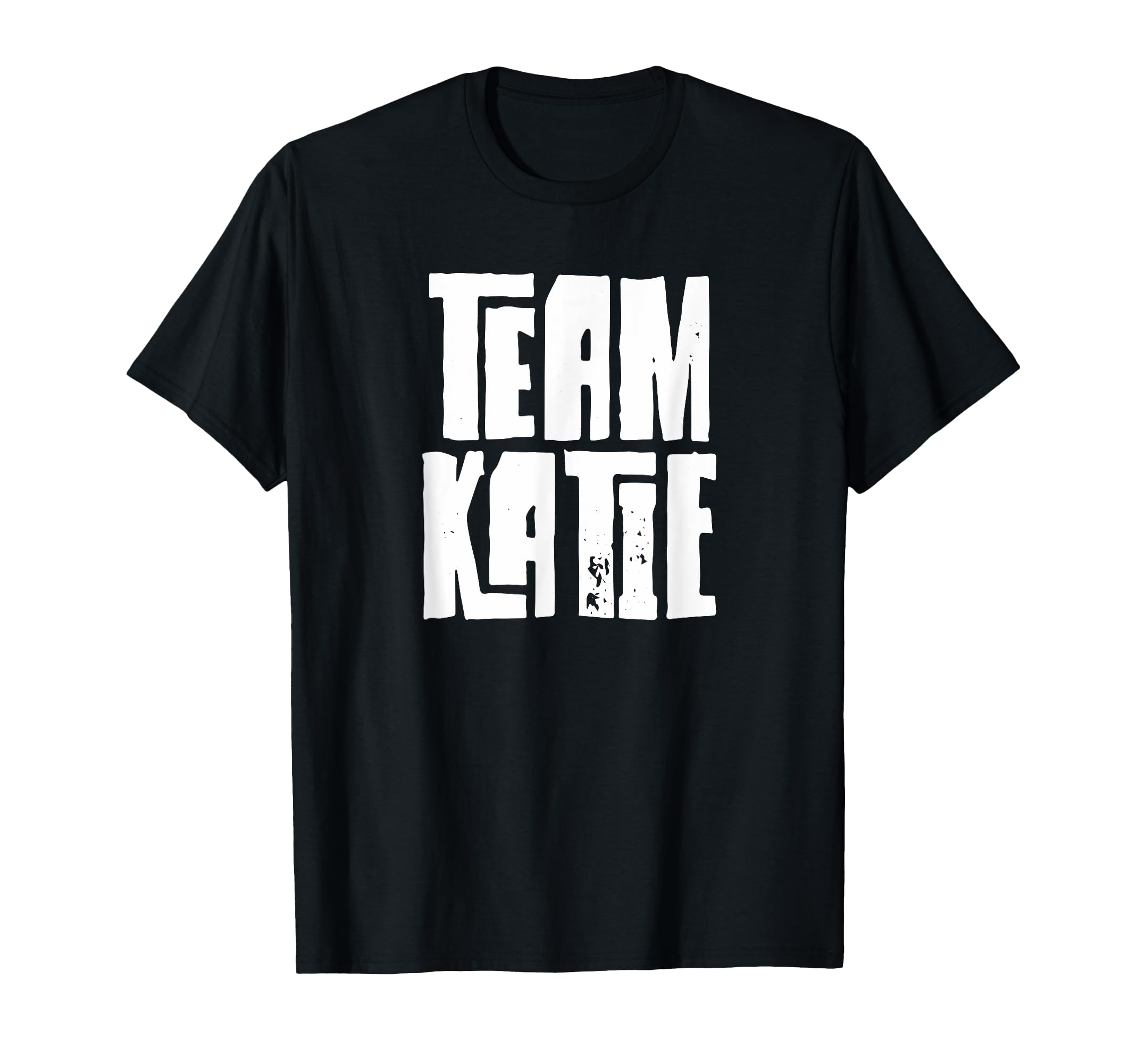 Team Katie Daughter Granddaughter Wife T-Shirt - Trendy Graphic Men Women - T-Shirt, Sweatshirt, Hoodie