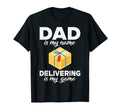 Dad Is My Name Delivering Is My T-Shirt - Fun Novelty Design Men Women - T-Shirt, Sweatshirt, Hoodie