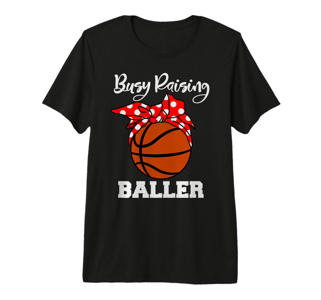 Busy Raising Baller Funny Basketball T-Shirt - Aesthetic Graphic Men Women - T-Shirt, Sweatshirt, Hoodie