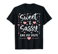 Sweet And Sassy Like My Dads T-Shirt - Casual Everyday Wear Unisex - T-Shirt, Sweatshirt, Hoodie