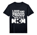 Mens Loud And Proud Soccer Mom T-Shirt - Novelty Apparel for Adults - T-Shirt, Sweatshirt, Hoodie