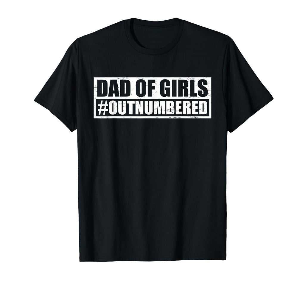 Dad Outnumbered Hashtag Funny Dads T-Shirt - Streetwear Style for Adults - T-Shirt, Sweatshirt, Hoodie