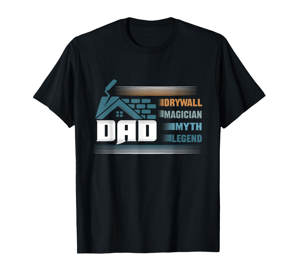 Drywall Finisher Dad Magician Myth T-Shirt - Streetwear Style Men Women - T-Shirt, Sweatshirt, Hoodie