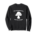 Fungi Mushroom Joke Pun Gag Joke Dad Sweatshirt - Graphic Print Unisex - T-Shirt, Sweatshirt, Hoodie