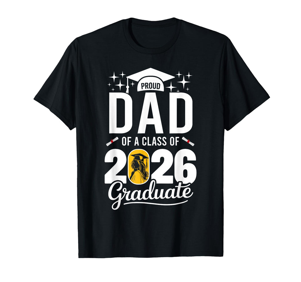 Proud Dad Class 2026 Graduate Family T-Shirt - Unique Graphic Unisex - T-Shirt, Sweatshirt, Hoodie