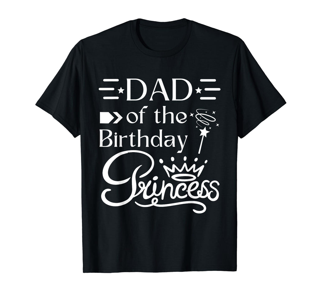 Dad Birthday Princess Bday Party T-Shirt - Minimalist Print for Adults - T-Shirt, Sweatshirt, Hoodie