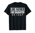 Funny Like Father Like Daughter Oh T-Shirt - Fun Novelty Design for Adults - T-Shirt, Sweatshirt, Hoodie