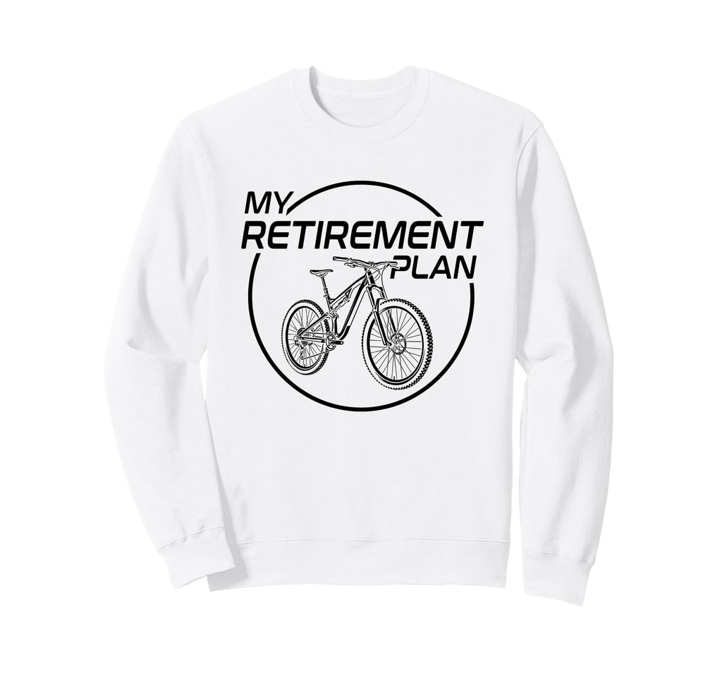 My Retirement Plan Bike Biker Sweatshirt - Custom Art Print for Adults - T-Shirt, Sweatshirt, Hoodie