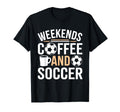Weekends Coffee And Soccer Mom Life T-Shirt - Novelty Apparel for Adults - T-Shirt, Sweatshirt, Hoodie