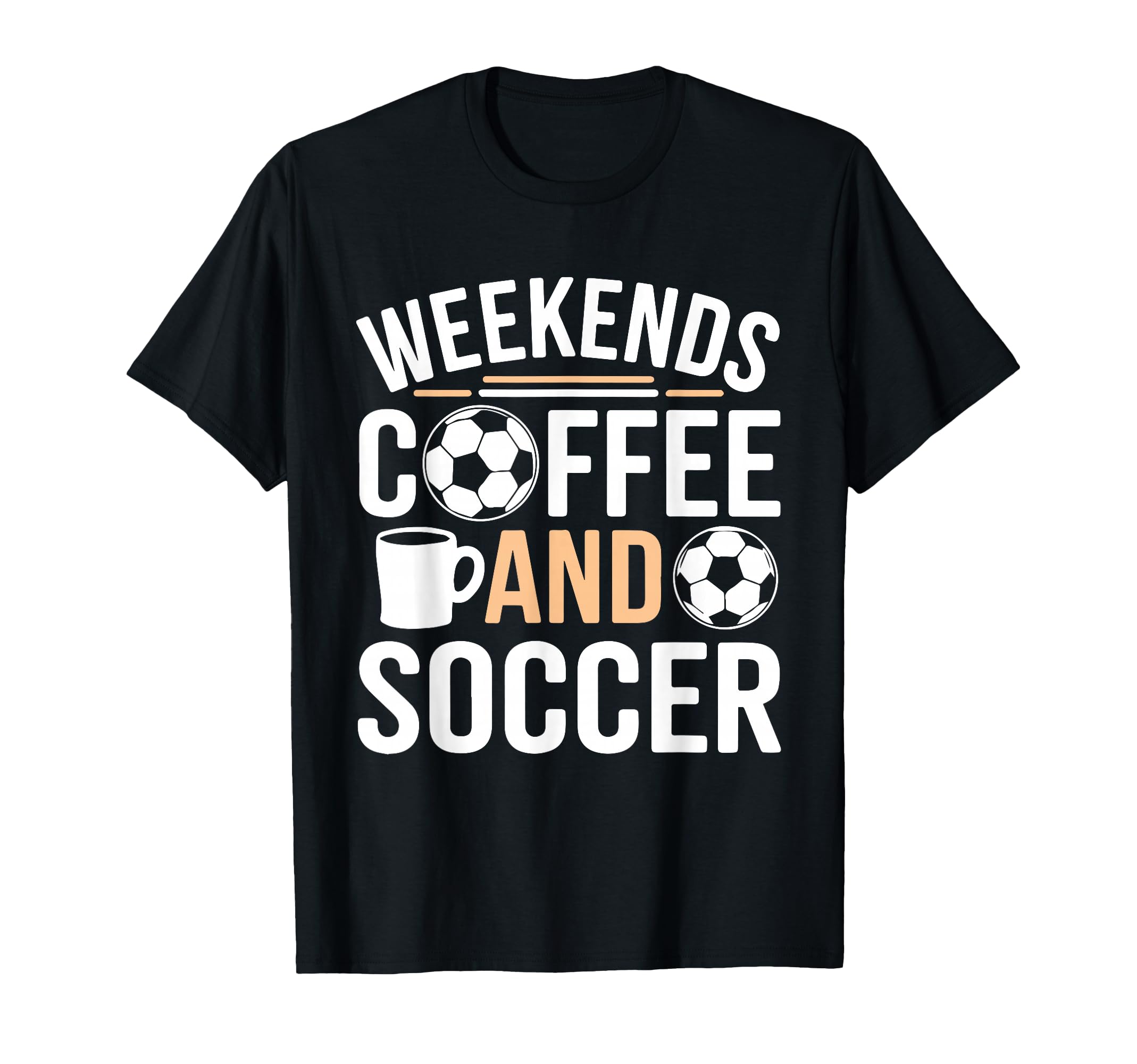 Weekends Coffee And Soccer Mom Life T-Shirt - Novelty Apparel for Adults - T-Shirt, Sweatshirt, Hoodie
