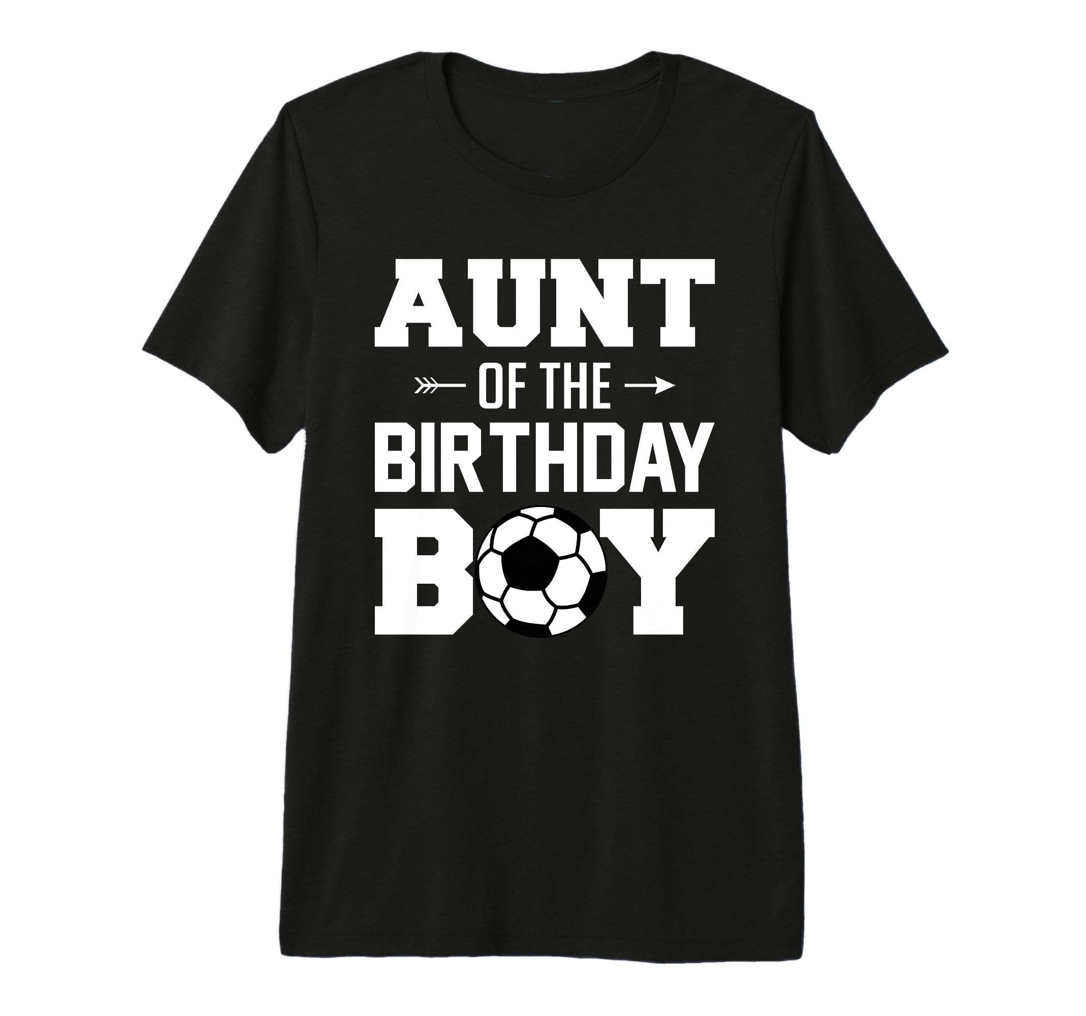 Aunt Birthday Funny Soccer Family T-Shirt - Novelty Apparel Unisex - T-Shirt, Sweatshirt, Hoodie