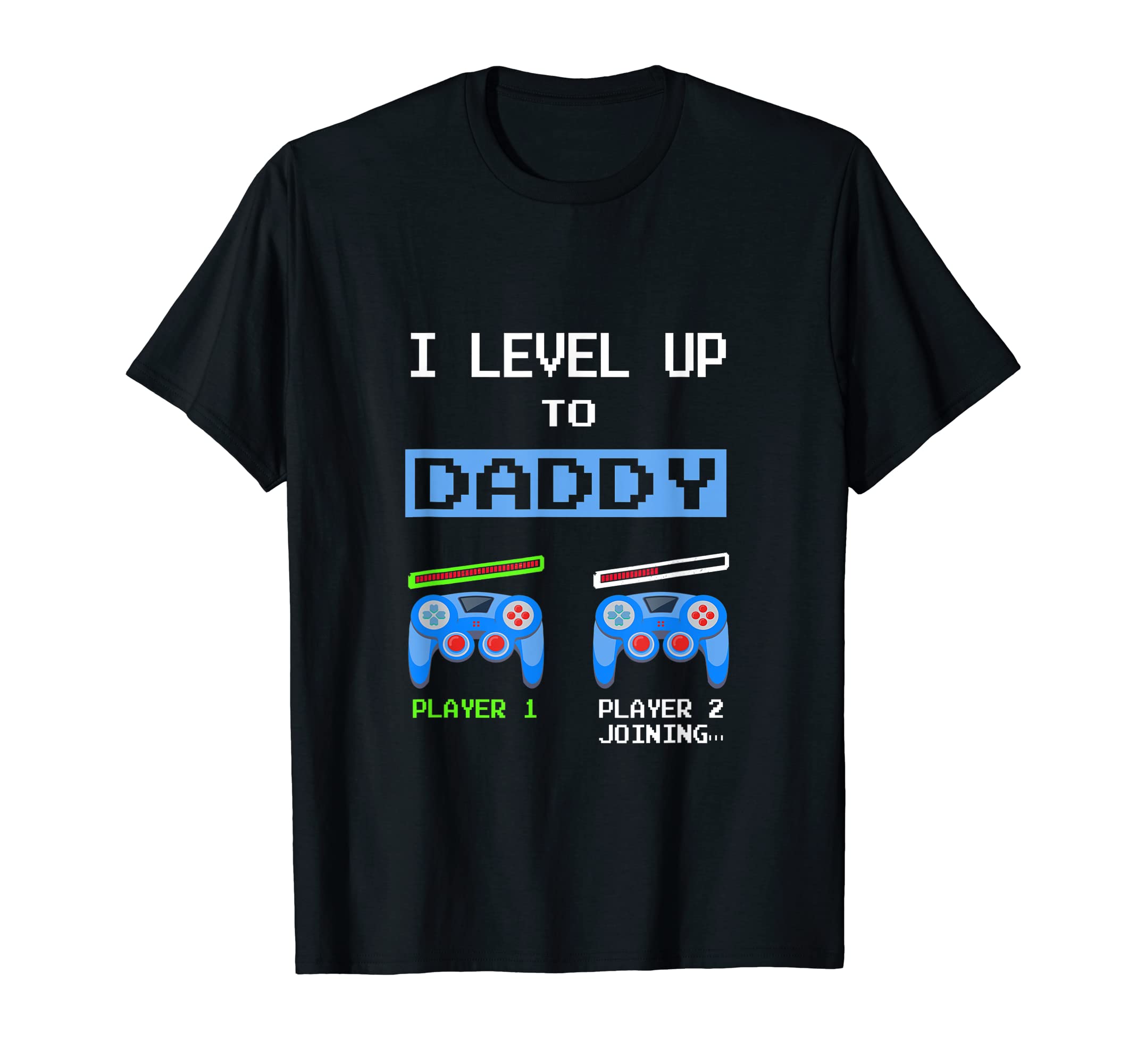 I Leveled Up To Daddy 2022 Funny T-Shirt - Casual Everyday Wear for Adults - T-Shirt, Sweatshirt, Hoodie