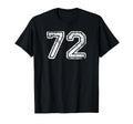 Number 72 Baseball Football Soccer T-Shirt - Fun Novelty Design Men Women - T-Shirt, Sweatshirt, Hoodie