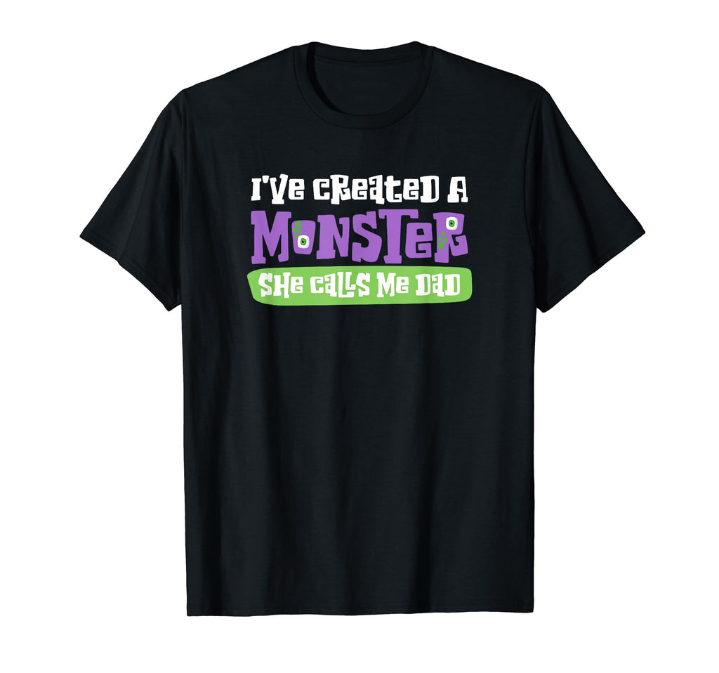 Ive Created Monster She Calls Me Dad T-Shirt - Aesthetic Graphic Men Women - T-Shirt, Sweatshirt, Hoodie