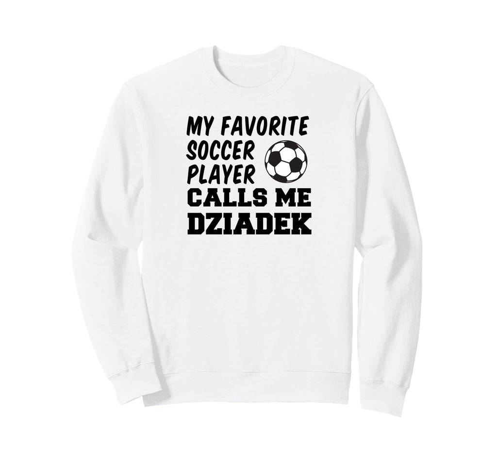 My Favorite Soccer Player Sweatshirt - Casual Everyday Wear Men Women - T-Shirt, Sweatshirt, Hoodie